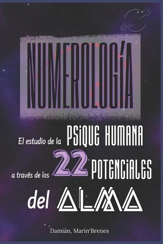 Numerología: El Estudio de la Psique Humana a través de los 22 Potenciales del Alma