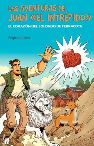 Las aventuras de Juan el intrépido: El corazón del soldado de terracota