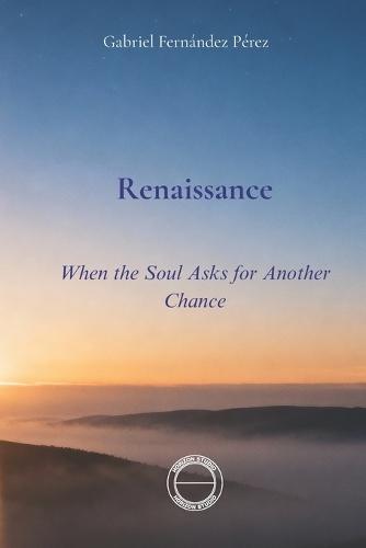 Renaissance: When the Soul Asks for Another Chance