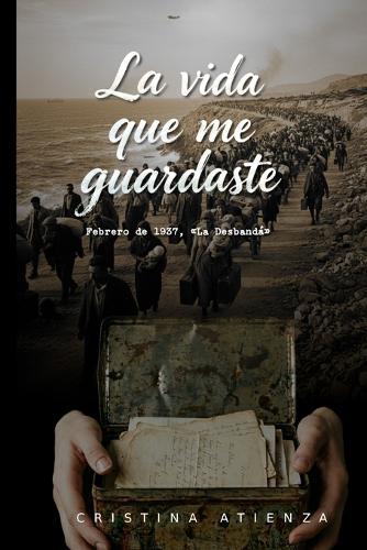 La vida que me guardaste: La Desbandá, Febrero de 1937