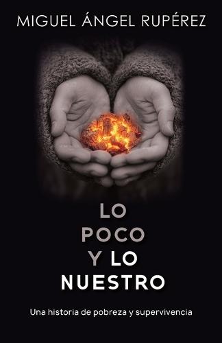 Lo poco y lo nuestro: Una historia de pobreza y supervivencia