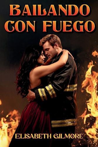 Bailando con fuego: Dos desconocidos aprendiendo a amar, a sentir y a superar sus miedos.