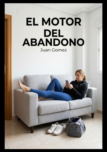 El motor del abandono