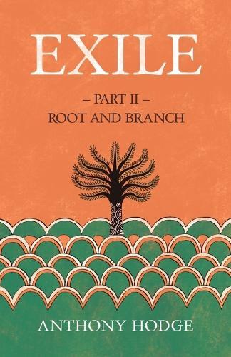 Exile: Part II - Root and Branch