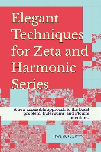 Elegant Techniques for Zeta and Harmonic Series: A new accessible approach to the Basel problem, Euler sums, and Plouffe identities