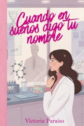 Cuando en sueños digo tu nombre: Novela romántica contemporánea