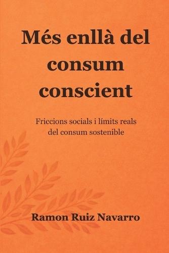 Més enllà del consum conscient: Friccions socials i límits reals del consum sostenible