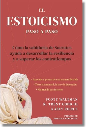 Estoicismo Paso a Paso: Una Guía Práctica para la Vida (The Stoicism Workbook Spanish): Cómo la sabiduría de Sócrates puede ayudarte a desarrollar resiliencia y superar cualquier adversidad que la vida te presente.