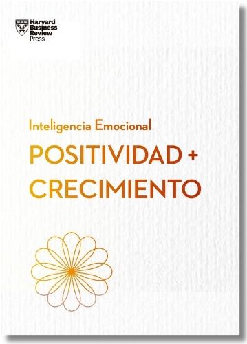 Positividad y crecimiento.Serie Inteligencia Emocional HBR (Positivity and Growth Spanish)