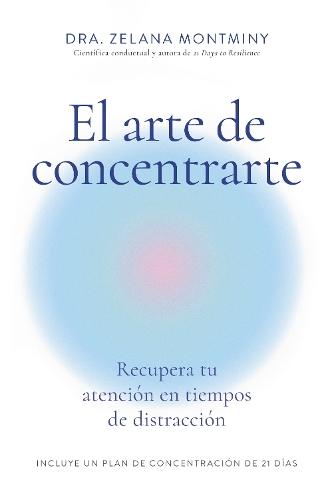 El arte de concentrarte (Finding Focus Spanish Edition): Domina tu atención en una era de distracción