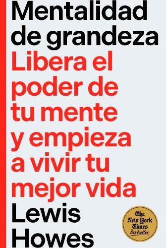Mentalidad de grandeza (The greatness mindset Spanish): Libera el poder de tu mente y empieza a vivir tu mejor vida