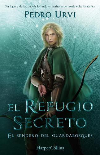 El Refugio Secreto (the Secret Refuge - Spanish Edition): El Sendero del Guardabosques, Libro 5 (Path of the Ranger Book 5)