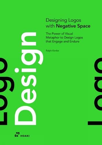 Designing Logos With Negative Spaces: The Power of Visual Metaphor to Design Logos that Engage and Endure