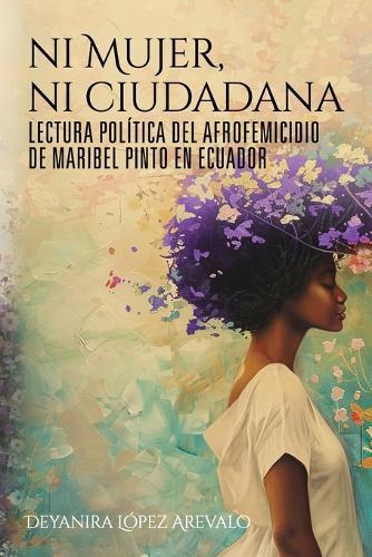 Ni mujer ni ciudadana: Lectura política del afrofemicidio de Maribel Pinto en Ecuador