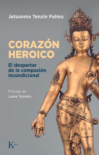 El Corazón Heroico: El Despertar de la Compasión Incondicional