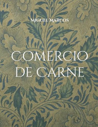 Comercio de Carne: Una historia de corrupción y de ambición desmedida