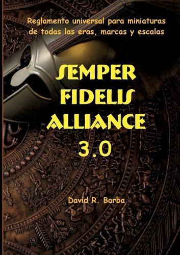 Semper fidelis alliance 3.0: Reglamento universal para miniaturas de todas las eras, marcas y escalas.