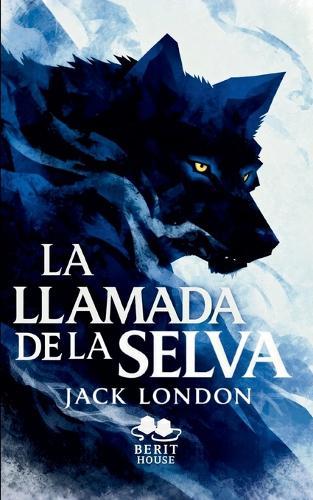 La llamada de la selva: Clásico de aventuras sobre supervivencia, naturaleza y libertad