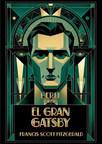El gran Gatsby: La gran novela del sueño americano, el lujo, la ambición y la caída
