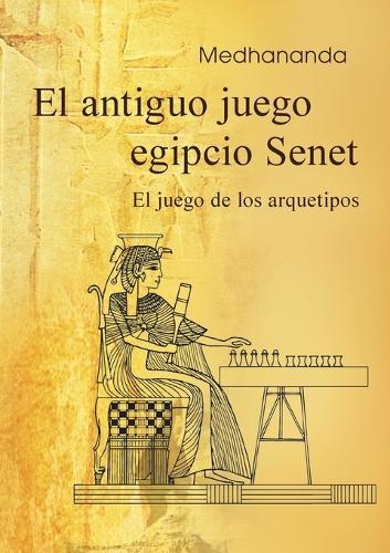 El antiguo juego egipcio Senet: El juego de los arquetipos