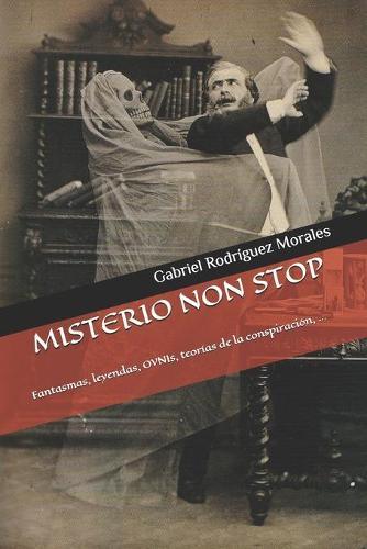 Misterio Non Stop: Fantasmas, leyendas, OVNIs, teorías de la conspiración, ...