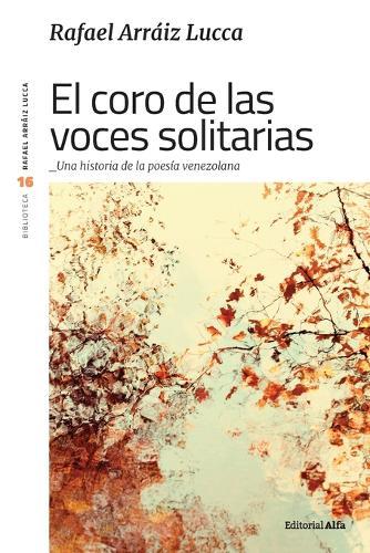 El coro de las voces solitarias: Una historia de la poesía venezolana