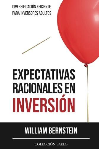 Expectativas Racionales en Inversion: Diversificacion Eficiente para Inversores Adultos
