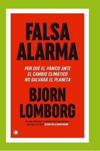 Falsa alarma: Por qué el pánico ante el cambio climáatico no salvará el planeta