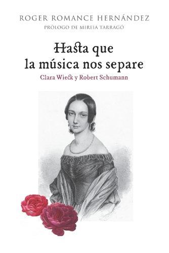 Hasta que la música nos separe: Clara Wieck y Robert Schumann