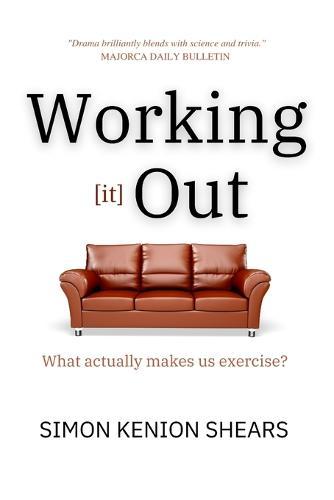 Working [it] Out: What actually makes us exercise?