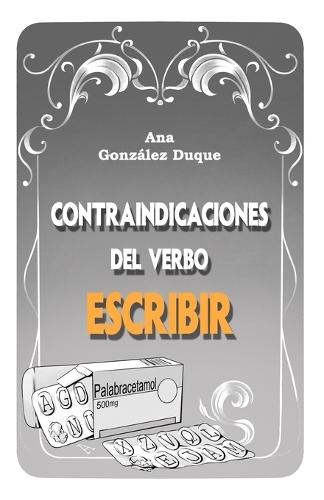 Contraindicaciones del verbo escribir: poemario para escritores