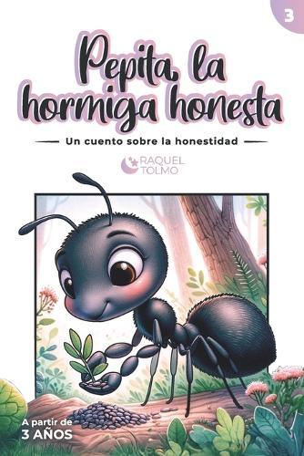 Pepita la hormiga honesta: Un cuento sobre la honestidad