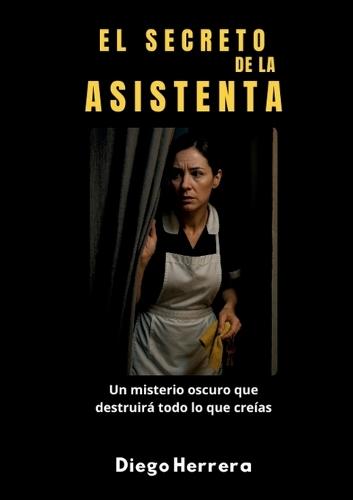 El Secreto de la Asistenta: Un misterio oscuro que destruirá todo lo que creías