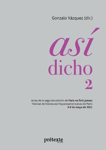 Así dicho 2: Actas de la segunda edición de Paris ne finit jamais - Festival de literaturas hispanoamericanas de París