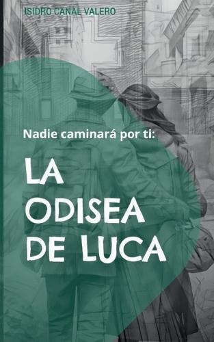 Nadie caminará por ti: La odisea de Luca