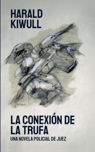 La conexión de la trufa: Una novela policial de juez
