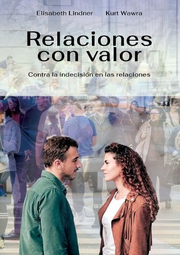 Relaciones con Valor: Contra la indecisión en las relaciones
