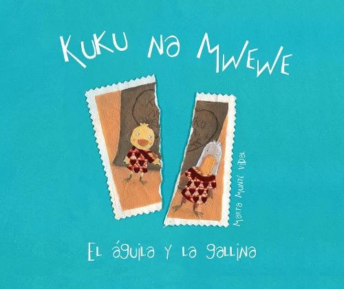 Kuku na Mwewe - El aguila y la gallina (Kuku and Mwewe - A Swahili Folktale)
