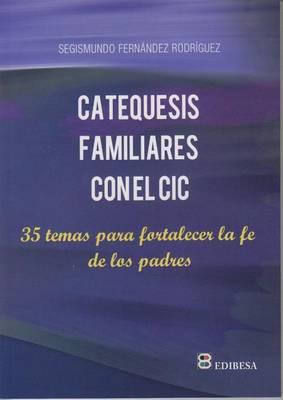 Catequesis Familiares Con El CIC: 35 Temas Para Fortalecer La Fe de Los Padres