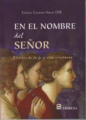 En el Nombre del Senor: Sintesis de la Fe y Vida Cristiana