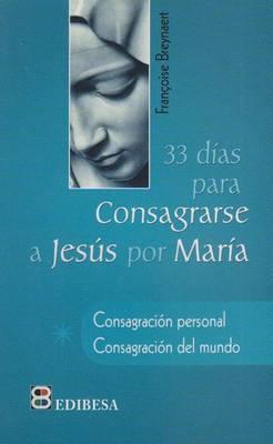 33 Dias Para Consagrarse A Jesus Por Maria
