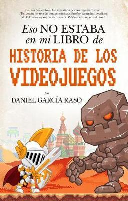 Eso No Estaba En Mi Libro de Historia de Los Videojuegos