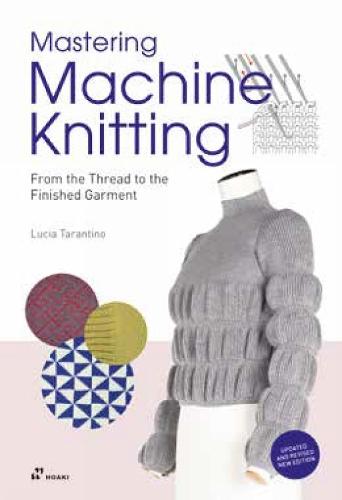 Mastering Machine Knitting: From the Thread to the Finished Garment. Updated and revised new edition