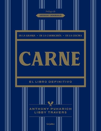 Carne: El libro definitivo /The Ultimate Companion to Meat : On the Farm, at the Butcher, in the Kitchen