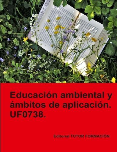 Educación ambiental y ámbitos de aplicación. UF0738.