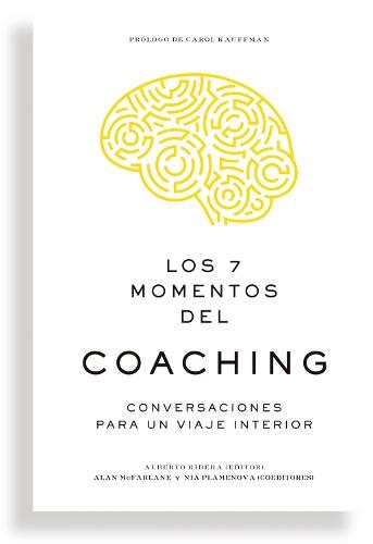 Los 7 momentos del coaching  (7 Moments of Coaching Spanish Edition)