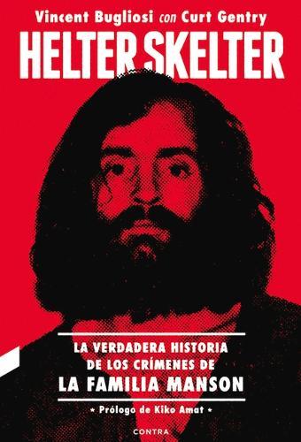 Helter Skelter: La Verdadera Historia de Los Crímenes de la Familia Manson