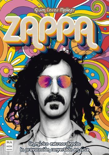 Zappa: Un Músico Extraordinario: La Provocación Convertida En Arte
