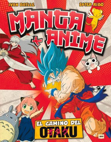 Manga + Anime: El Camino del Otaku