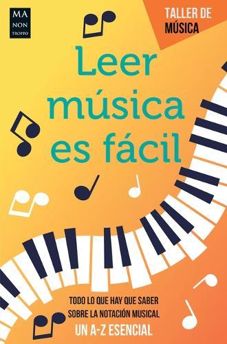 Leer Música Es Fácil: Todo Lo Que Hay Que Saber Sobre La Notación Musical